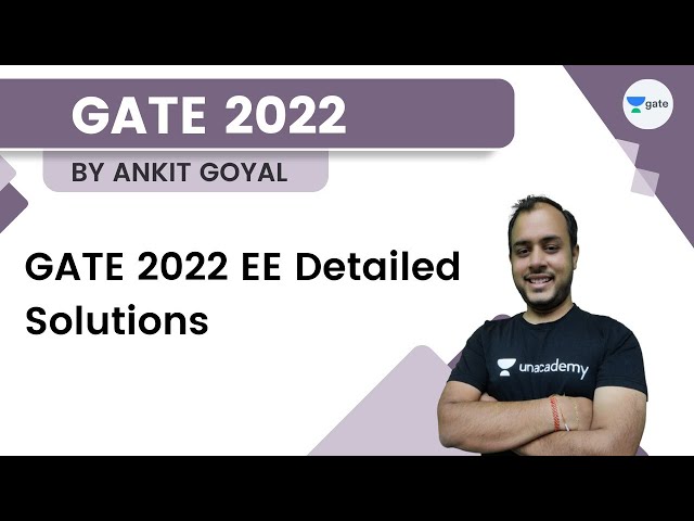 GATE 2022 EE Detailed Solutions by  Ankit Goyal