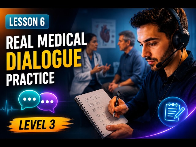 ✅ Medical Interpreter Note-Taking Course | Lesson 6: Real Medical Dialogue Practice (Level 3)
