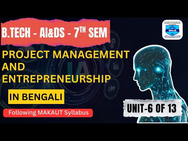 Project Management and Entrepreneurship | B.TECH | MAKAUT | AI & DS  | 7th Sem |  UNIT - 6