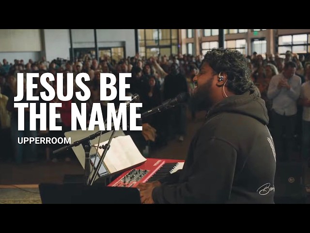 Jesus be the Name - UPPERROM
