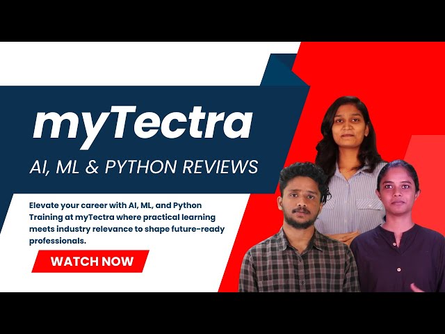 myTectra Reviews | myTectra AI, ML & Python Training Reviews by Learners | Certification Training