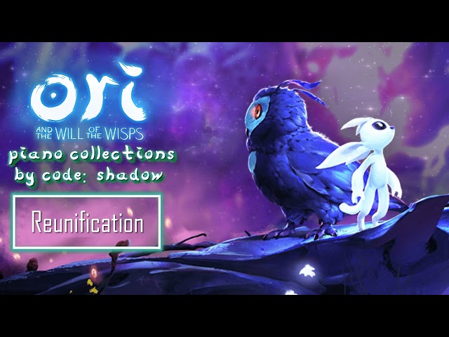 Ori and the Will of the Wisps - "Reunification" | (Piano Collections by CODE: Shadow)