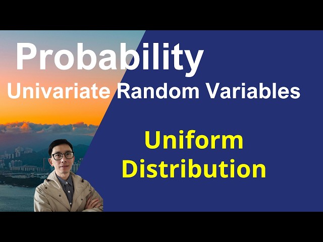 Univariate (Continuous) - L33 Continuous Uniform Distribution