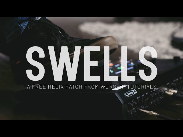 SWELLS - A free Line 6 Helix patch from Worship Tutorials