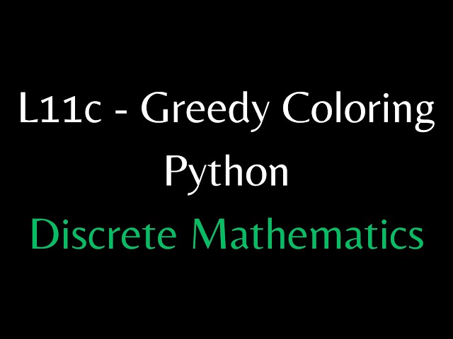 L11c - Greedy Coloring in Python - Discrete Mathematics