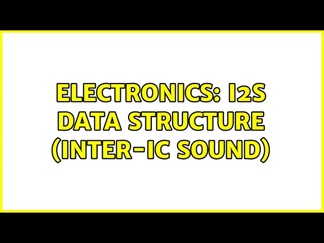 Electronics: I2S Data Structure (Inter-IC Sound)