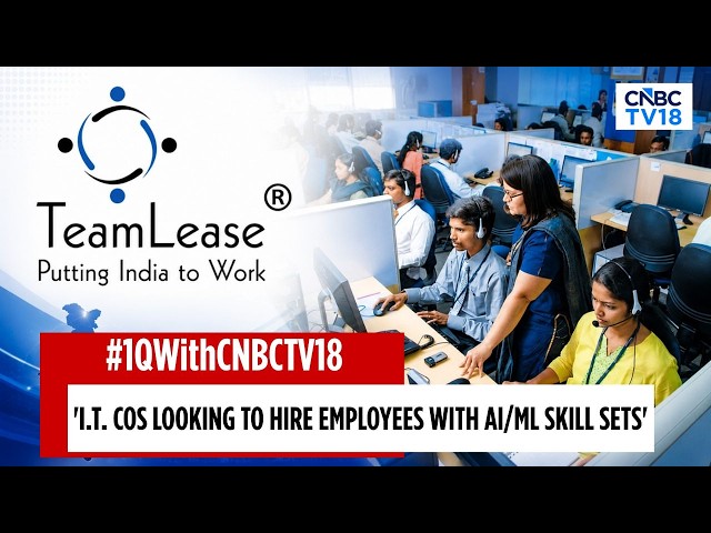 A Steady Q1 For Teamlease | Seeing Positive Trends In IT Which Was Lagging For The Last 3 Yrs: Co