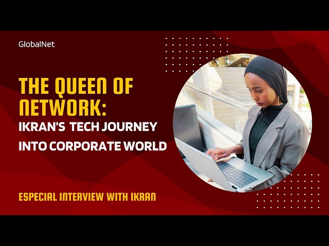 The Queen of Network: Ikran’s  tech journey into corporate world | GlobalNet