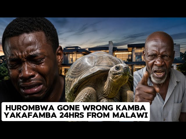HUROMBWA GONE WRONG KAMBA YAKAFAMBA 24 HOURS KUBVA KUMALAWI