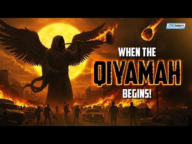 The Very Moment When The Qiyamah Begins!