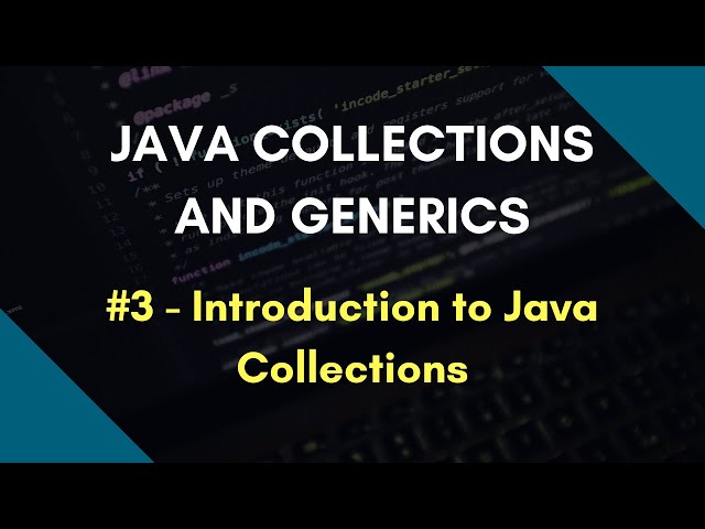 Java Collections and Generics 3 | Introduction to Java Collections