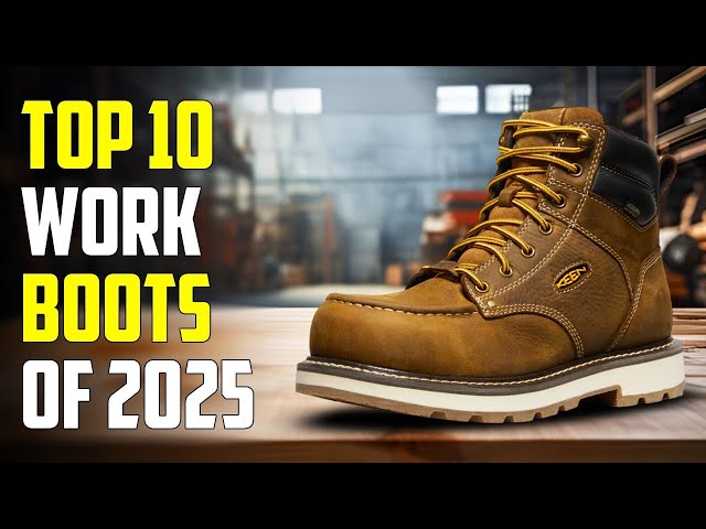 Top 10 Best Work Boots for 2025
