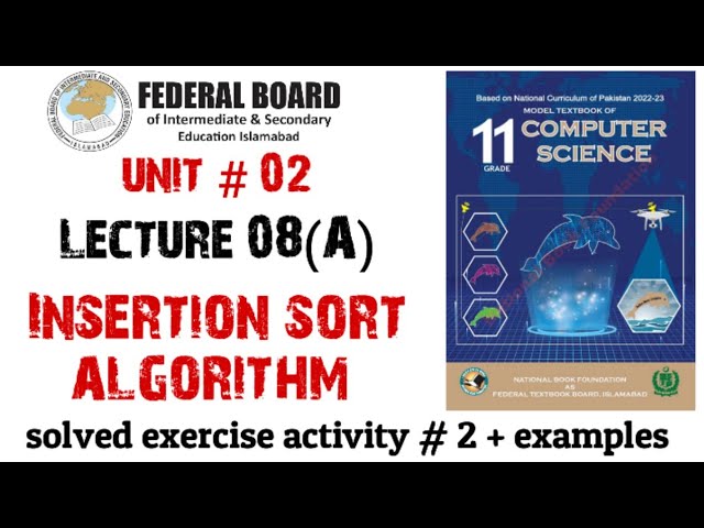 Insertion sort algorithm | Lecture 8 ( Part A) solved examples + exercise activity # 2