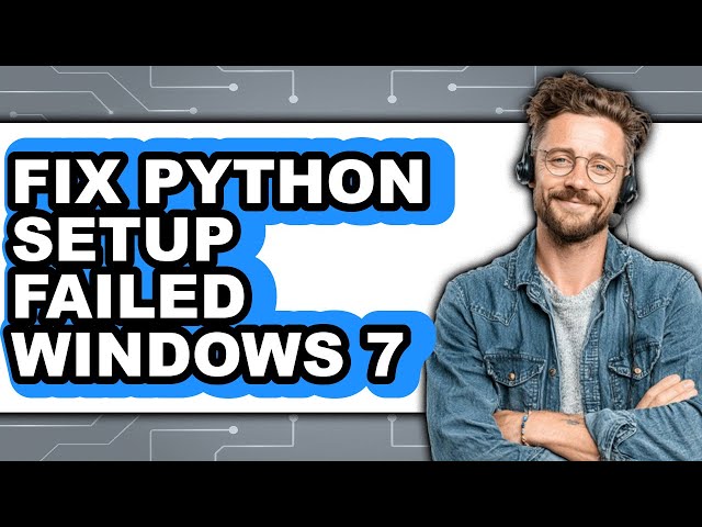 How to Fix Python Setup Failed Windows 7 (easy Method)