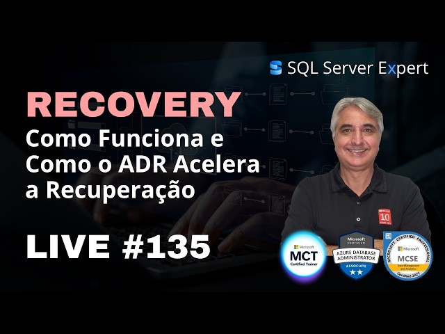 Recovery no SQL Server: Como Funciona e Como o ADR Acelera a Recuperação - LIVE #135
