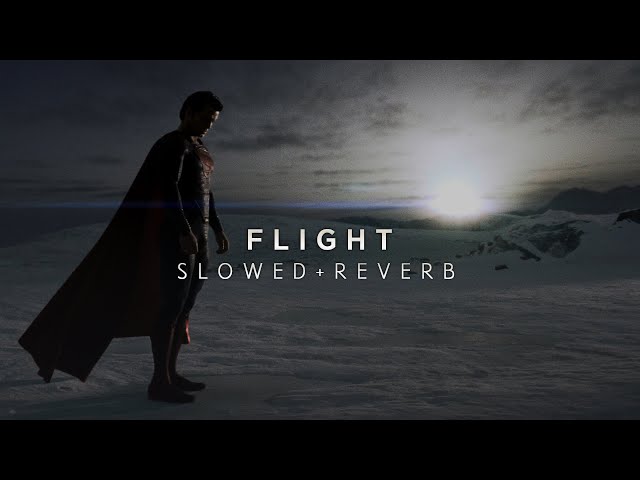 Man Of Steel - Flight (Slowed + Reverb)