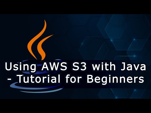 Using AWS S3 with Java - Tutorial for Beginners