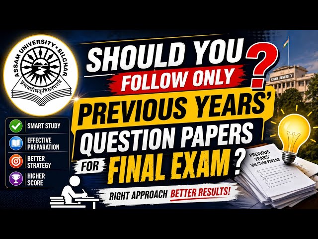 Assam University Silchar || Should You Rely Only on Previous Year's Question Papers for Final Exams?