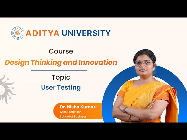 Lecture - 9 | User Testing | Dr  Nisha Kumari | Aditya University-Surampalem