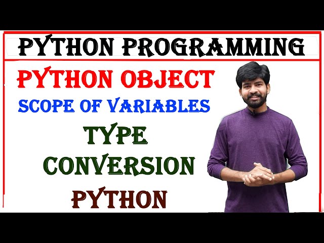 python object , scope of variable in python , type conversion and type casting in python