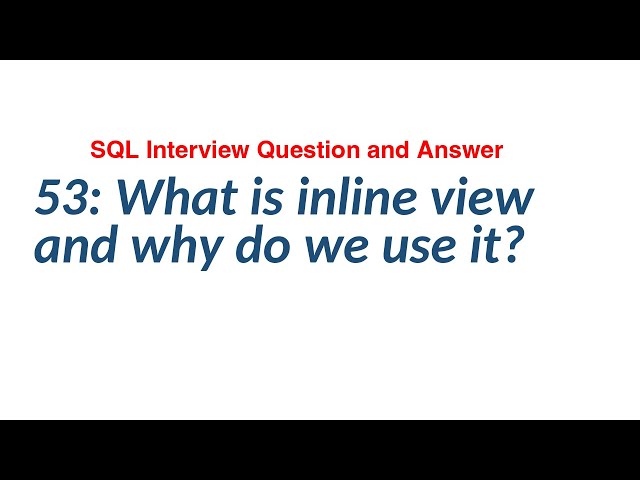 53: What is inline view and why do we use it? || SQL Interview Questionand Answer.