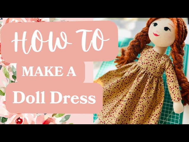 Sewing a Sweet Dress for My Handmade Cloth Doll - a doll dress tutorial for beginners