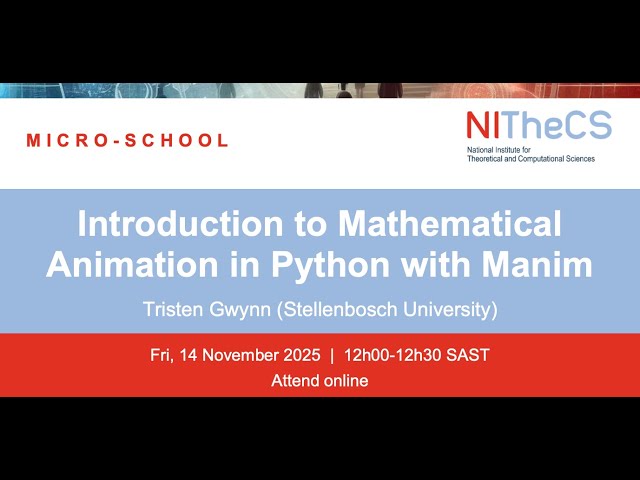 2025-11-14 - NITheCS Micro-school: 'Introduction to Mathematical Animation in Pyth by Tristen Gwynn