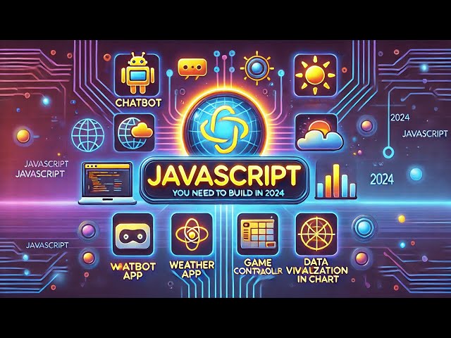 5 JavaScript Projects You Need to Build in 2024 (Practical & Fun)
