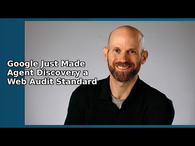 Google Just Made Agent Discovery a Web Audit Standard