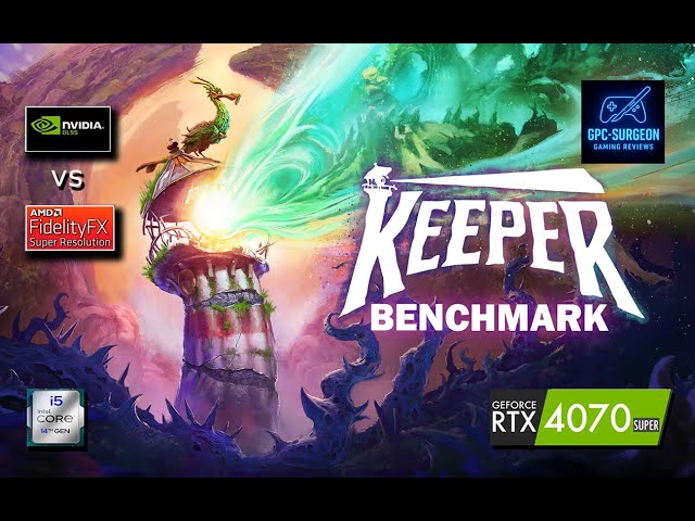 KEEPER Benchmark | DLSS Quality vs FSR Quality + Performance | RTX 4070 Super | 1440p Ultra Settings
