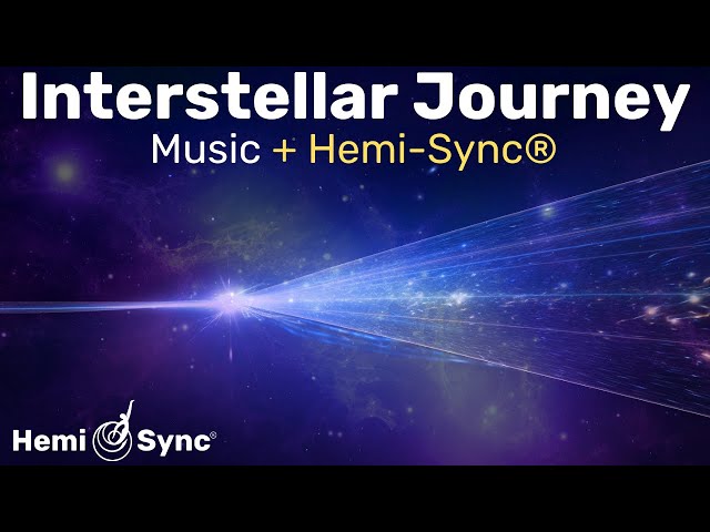 Interstellar Journey | Relaxing Music with Hemi-Sync® Frequencies for Expanded Awareness