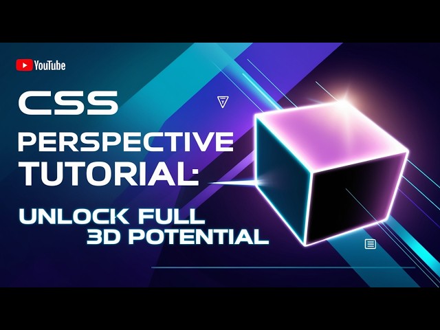 CSS Perspective Tutorial: Unlock Full 3D Potential