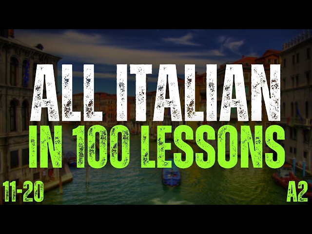 Learn All Italian in 100 Lessons! A2 Course | Lessons 11-20 | Essential Italian Words & Phrases
