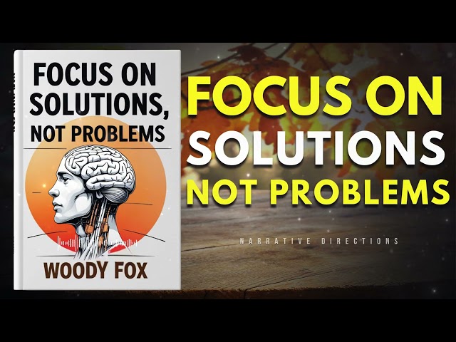 Focus on Solutions, Not Problems (Audiobook)