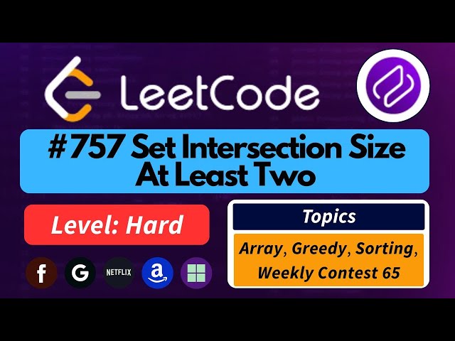 Set Intersection Size At Least Two -  LeetCode 757 | Best Intuition + Easy Approach  #leetcode
