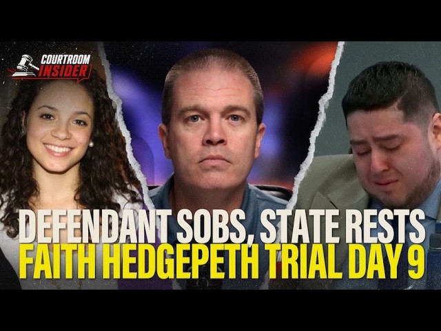 Faith Hedgepeth Trial Day 9: Defendant sobs, investigator questioned, state rests