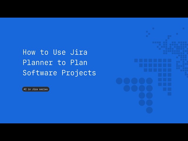 How to Use Jira Planner to Plan Software Projects