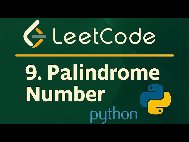 9 - Leetcode Palindrome Number  - Python