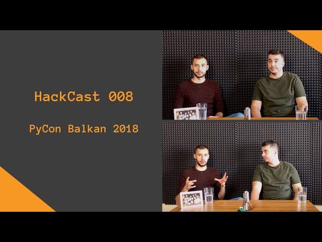 HackCast 008 - PyCon Balkan 2018 (in English)