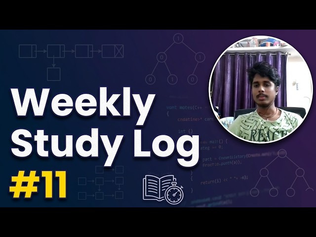 Weekly Study Log #11 | 2nd Year CSE