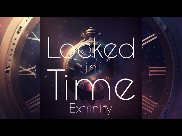 Locked in Time - Extrinity Original