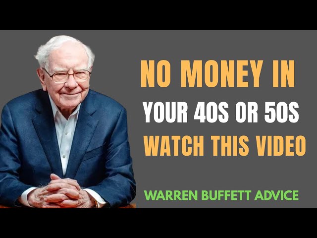 Warren Buffett: If You’re 40 or 50 With No Savings, Watch This Immediately