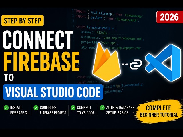 🔥 How to Connect Firebase to Visual Studio Code | Complete Beginner Tutorial (2026)