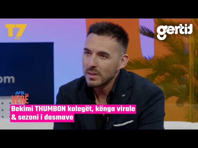 Bekimi THUMBON kolegët, kënga virale & sezoni i dasmave | ERA VERË | T7