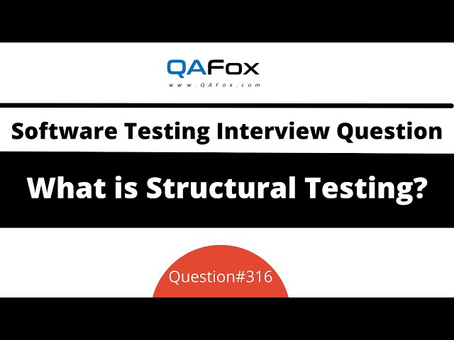 What is Structural Testing? (Software Testing Interview Question #316)