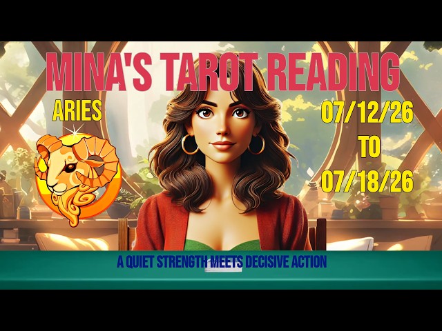 Mina's Tarot Reading for Aries for 07-12-26 to 07-18-26