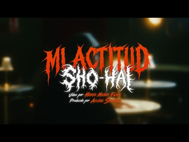 SHO-HAI - MI ACTITUD (Prod. Acción Sánchez)