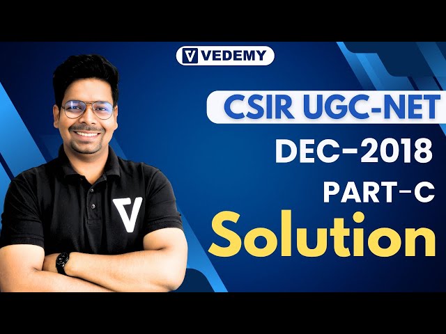 CSIR-DEC 2018:PART-C Solution(Part-3)