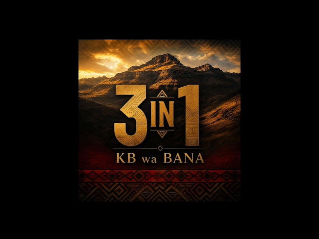 3 in 1 ( tshepe by KB wa BANA)