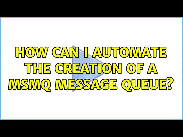 How can I automate the creation of a MSMQ message queue?